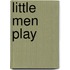 Little Men Play