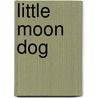 Little Moon Dog door Helen Ward