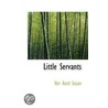 Little Servants by Her Aunt Susan