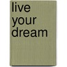 Live Your Dream door Mark Chironna
