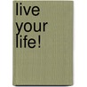 Live your life! door Sabine Asgodom