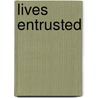 Lives Entrusted door Barbara J. Blodgett