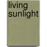 Living Sunlight by Penny Chisholm