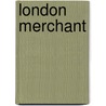 London Merchant by William H. McBurney