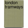 London Tramways by John Reed