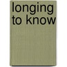 Longing To Know door Esther L. Meek