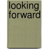 Looking Forward by John Marks Templeton