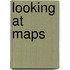 Looking at Maps