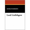 Lord Linlithgow door Morley Roberts