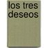 Los Tres Deseos
