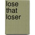 Lose That Loser