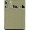 Lost Childhoods door Gregory J. Jurkovic