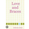 Love And Braces by Catherine Aimes