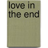Love In The End door Mary Kay Rummel