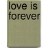 Love Is Forever