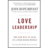 Love Leadership door John Hope Bryant