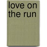 Love On The Run door Barbara Donlon Bradley