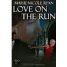 Love On The Run door Marie-Nicole Ryan