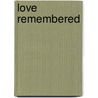 Love Remembered door Peter Hannan