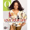 Love Your Life! door the Oprah Magazine O