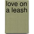 Love on a Leash