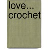Love... Crochet door Carole Meldrum