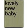 Lovely New Baby by Pam Brown