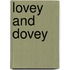 Lovey and Dovey