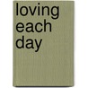 Loving Each Day by John-Roger