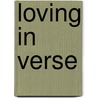 Loving in Verse door Stephen Guy-Bray
