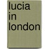 Lucia In London