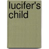 Lucifer's Child by William Luce