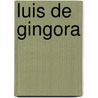 Luis de Gingora door Luis de Gongora