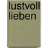 Lustvoll Lieben