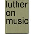 Luther on Music