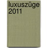 Luxuszüge 2011 door Onbekend