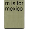 M is for Mexico by Flor de Maria Cordero