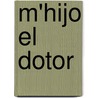 M'Hijo el Dotor by Florencio Sanchez