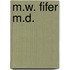 M.W. Fifer M.D.