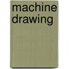 Machine Drawing by Charles Lewis Griffin