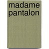 Madame Pantalon door Paul De Kock