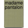 Madame Pantalon by Paul De Kock