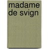 Madame de Svign door Henriette Consuelo Samsom Puliga