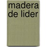 Madera de Lider door Mario Alonso Puig