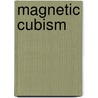 Magnetic Cubism door P. Casso