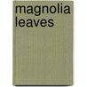 Magnolia Leaves door Mary Weston Fordham