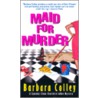 Maid For Murder door Barbara Colley