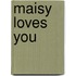 Maisy Loves You