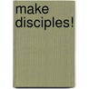 Make Disciples! door Terry A. Bowland