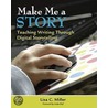 Make Me a Story by Lisa C. Miller